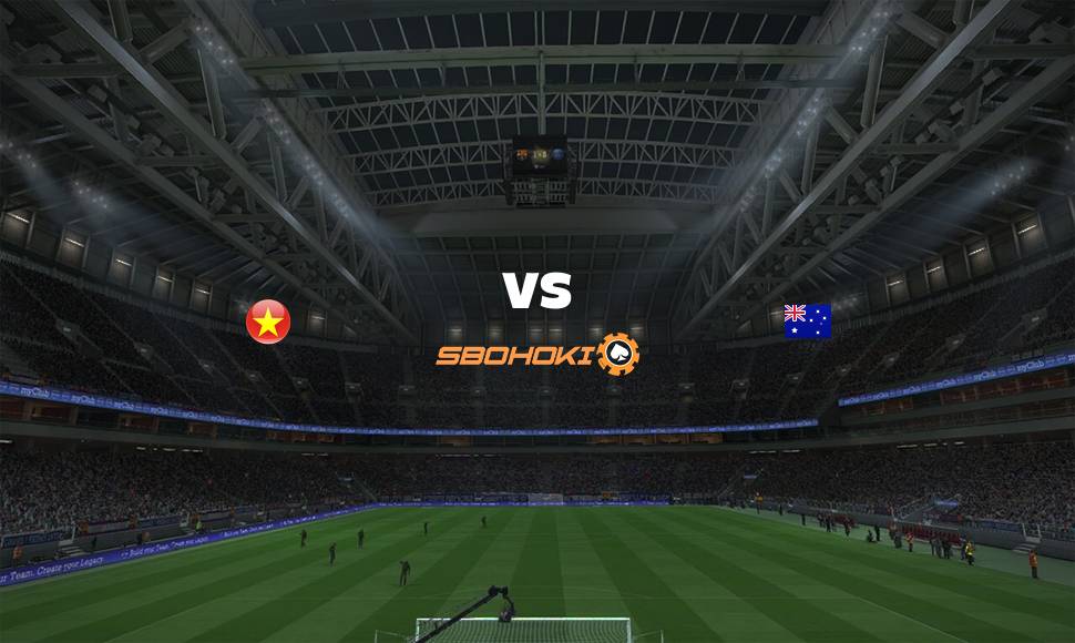 Live Streaming Vietnam vs Australia 7 September 2021 1