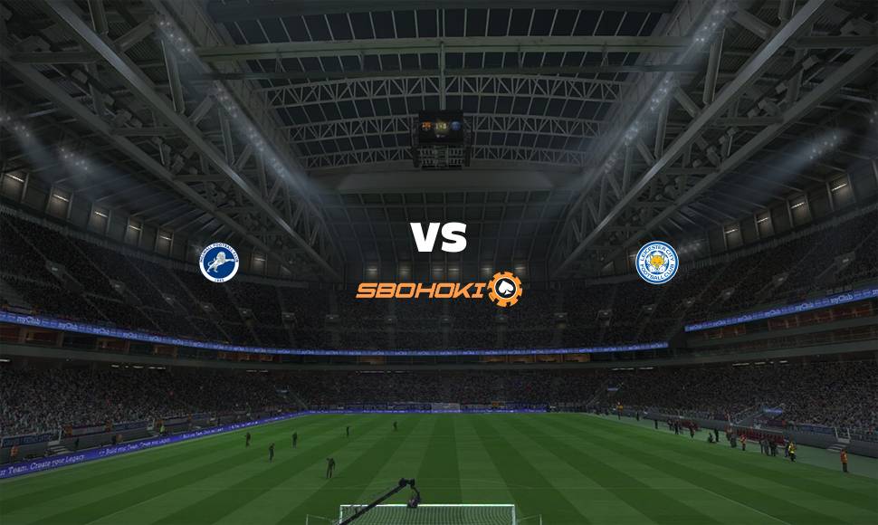 Live Streaming 
Millwall vs Leicester City 22 September 2021